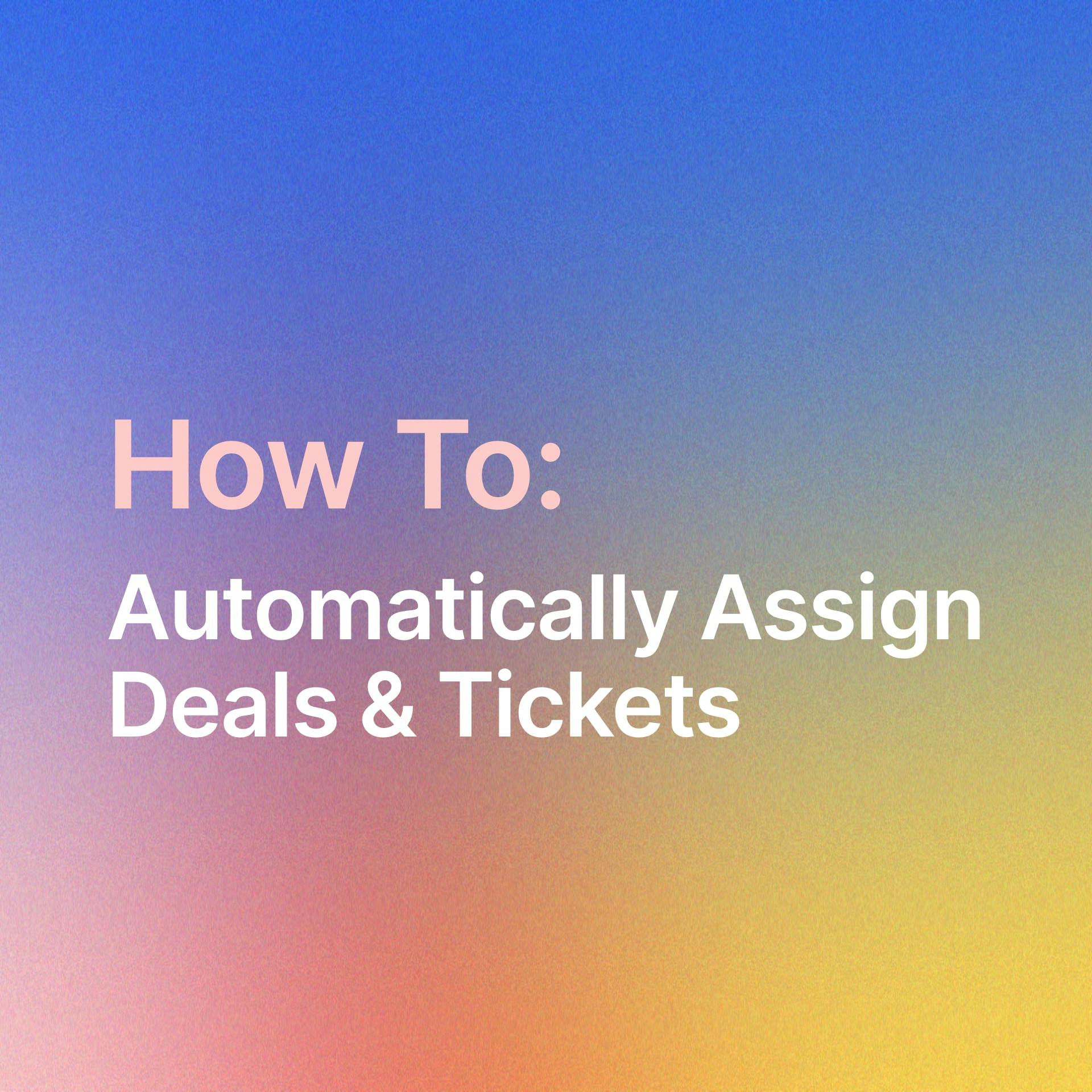 How to automatically assign deals & tickets in Saletend