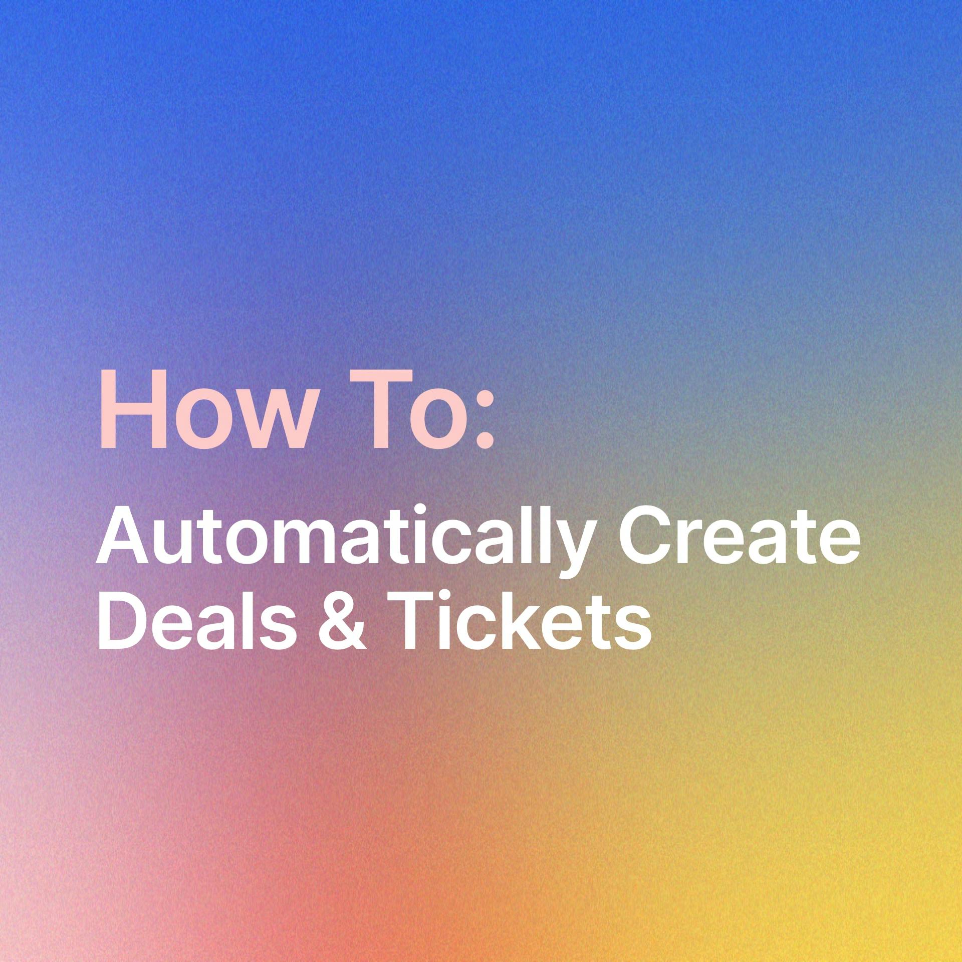 How to automatically create deals & tickets in Saletend